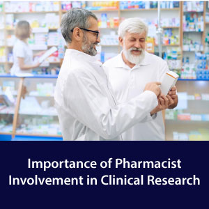 Importance of Pharmacist Involvement in Clinical Research